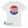 Fuck Donald Trump forever Tshirt