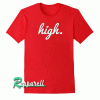 HIGH Tshirt
