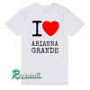 I [Love Heart] Arianna Grande Tshirt