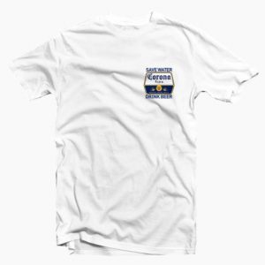 Save Water Drink Beer Corona Tshirt
