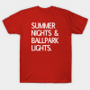Summer Nights & Ballpark Lights. Tshirt
