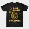 Funny Tuba Players Kick Brass Marching Band Gift Tshirt