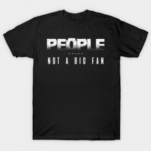 People Not A Big Fan Classic Gamer Gift Idea Anti Social People Not A Big Fan Tshirt