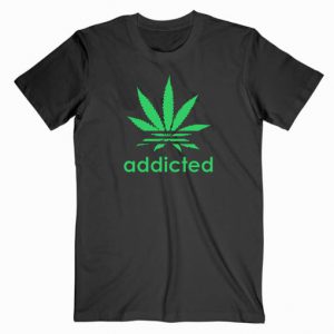 Addicted Canabis Tshirt