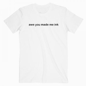 Awe You Made Me Ink Nemo Quotes Tshirt