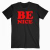 Be Nice Quotes Tshirt