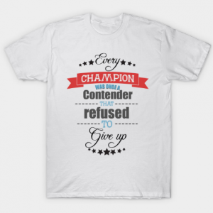 Best motivation tshirt ever Tshirt