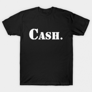 Cash A T-Shirt that says Cash. Tshirt