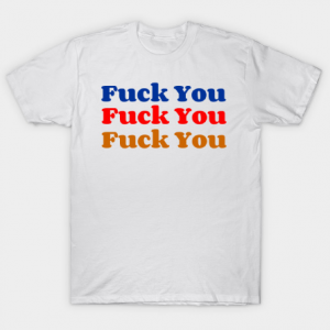 Fuck You Unisex Tshirt