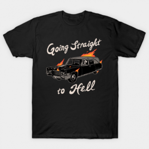 Going Straight To Hell Tshirt