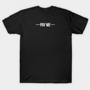 Pay me - White Tshirt
