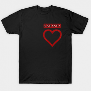 Vacancy in the heart Tshirt