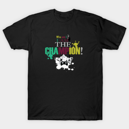 Who am I - I am the Champion Tshirt