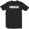 Ain’t No Wifey Tshirt