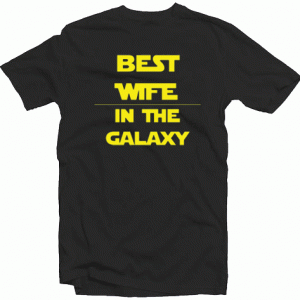 Best Wife In The Galaxy Tshirt