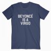 Beyonce Is A Virgo Tshirt