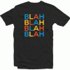 Blah Blah Blah Quote Tshirt