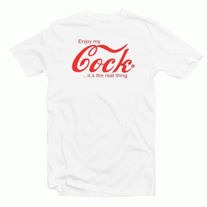 Enjoy My Cock Tshirt