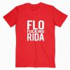 Flo Fucking Rida Tshirt