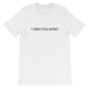 1-800-You Wish Tshirt