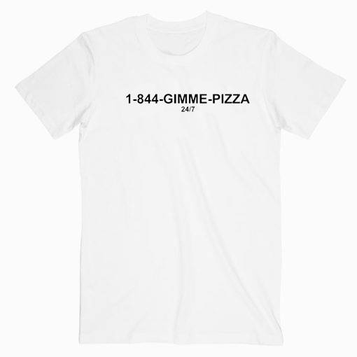 1-844 Gimme Pizza Tshirt
