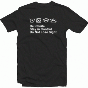 Be Infinite Stay In Control Do Not Lose Sight Tshirt