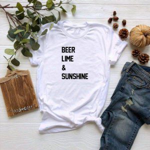Beer, Lime and Sunshine Tshirt