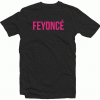 Feyonce Tshirt