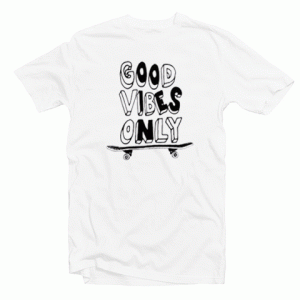 Good Vibes Only Skateboard Tshirt