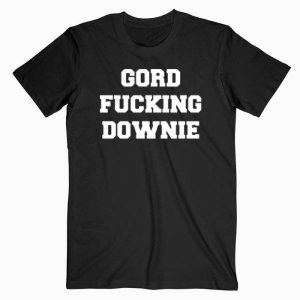 Gord fucking downie Tshirt