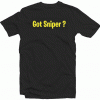 Got Sniper Fortnite Tshirt