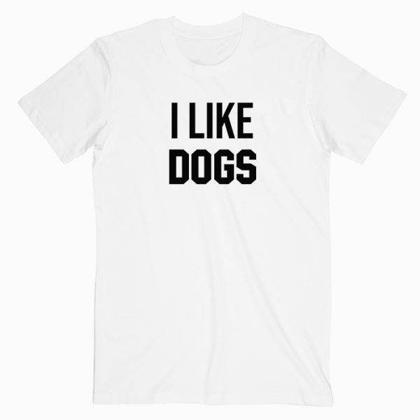 I Like Dogs Tshirt