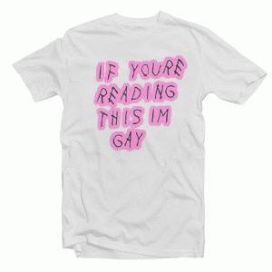 If Youre Reading This Im Gay Unisex Adult Tshirt