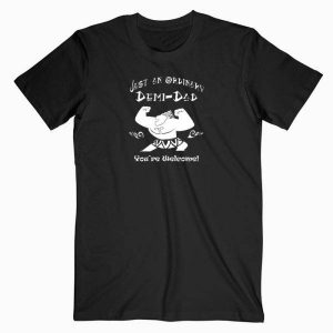 Just An Ordinary Demi-Dad Tshirt