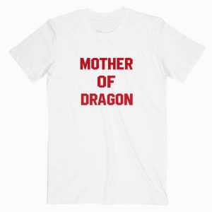 Mother Of Dragon Tshirt
