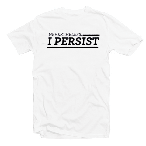 Nevertheless I Persist Tshirt