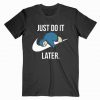 Snorlax Just Do It Later Tshirt