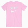 So Lit Parody Tshirt