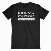 Social Worker I’ll Be There For You Tshirt