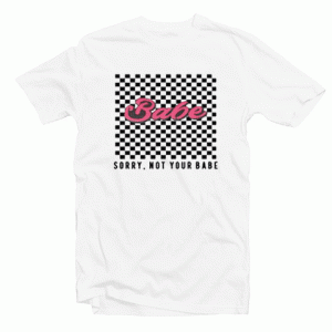 Sorry Not Your Babe Tshirt