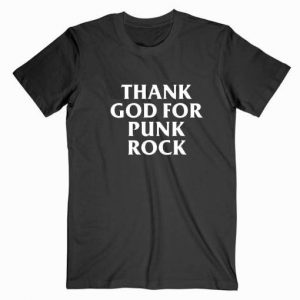 Thank God For Punk Rock Tshirt