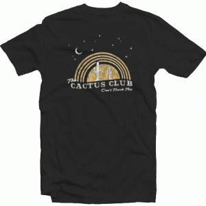 The Cactus Club Can't Touch This Tshirt