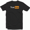 True Love Porn Tshirt
