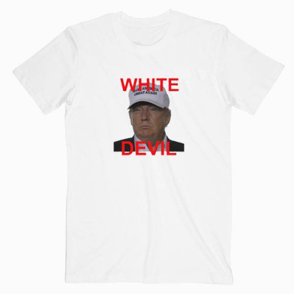 White Devil Donald Trump Tshirt