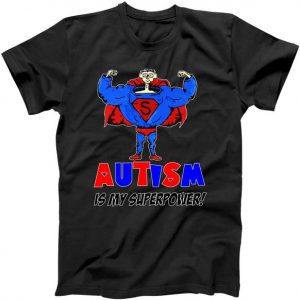 Autism Is My Super Power Tshirt