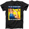 Autism Mom It's Not For The Weak Tshirt