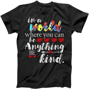 Autism Quote World Where You Can Be Anything Tshirt