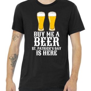 Buy Me a Beer St Patrick day Tshirt