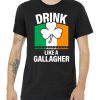 Drink Like A Gallagher Tshirt