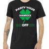 Party Your Shamrock Off Funny Irish Tshirt